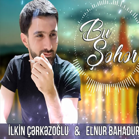 ایلکین چرکزاوغلو بو شهر